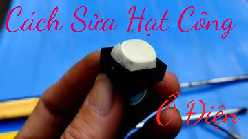 Cách Sửa Hạt Công Tắc Ổ Điện Nhanh | how to fix electric switch beads