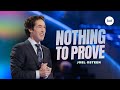 Nothing To Prove | Joel Osteen