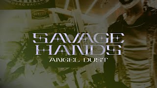 Savage Hands - Angel Dust (Official Music Video)