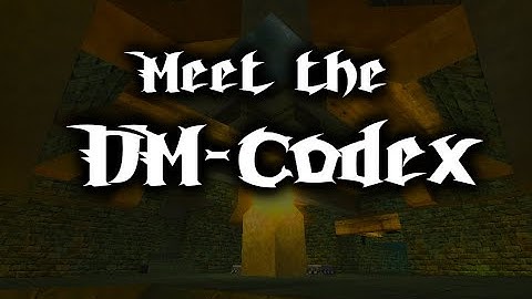 Meet the DM-Codex! (Unreal Sourcenament)