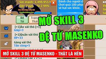 Mở skill 3 của đệ tử Masenko - Đừng nản chí với đệ tử Masenko - Ngọc rồng Online