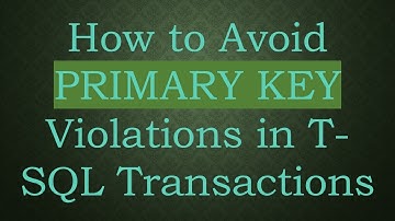 How to Avoid PRIMARY KEY Violations in T-SQL Transactions