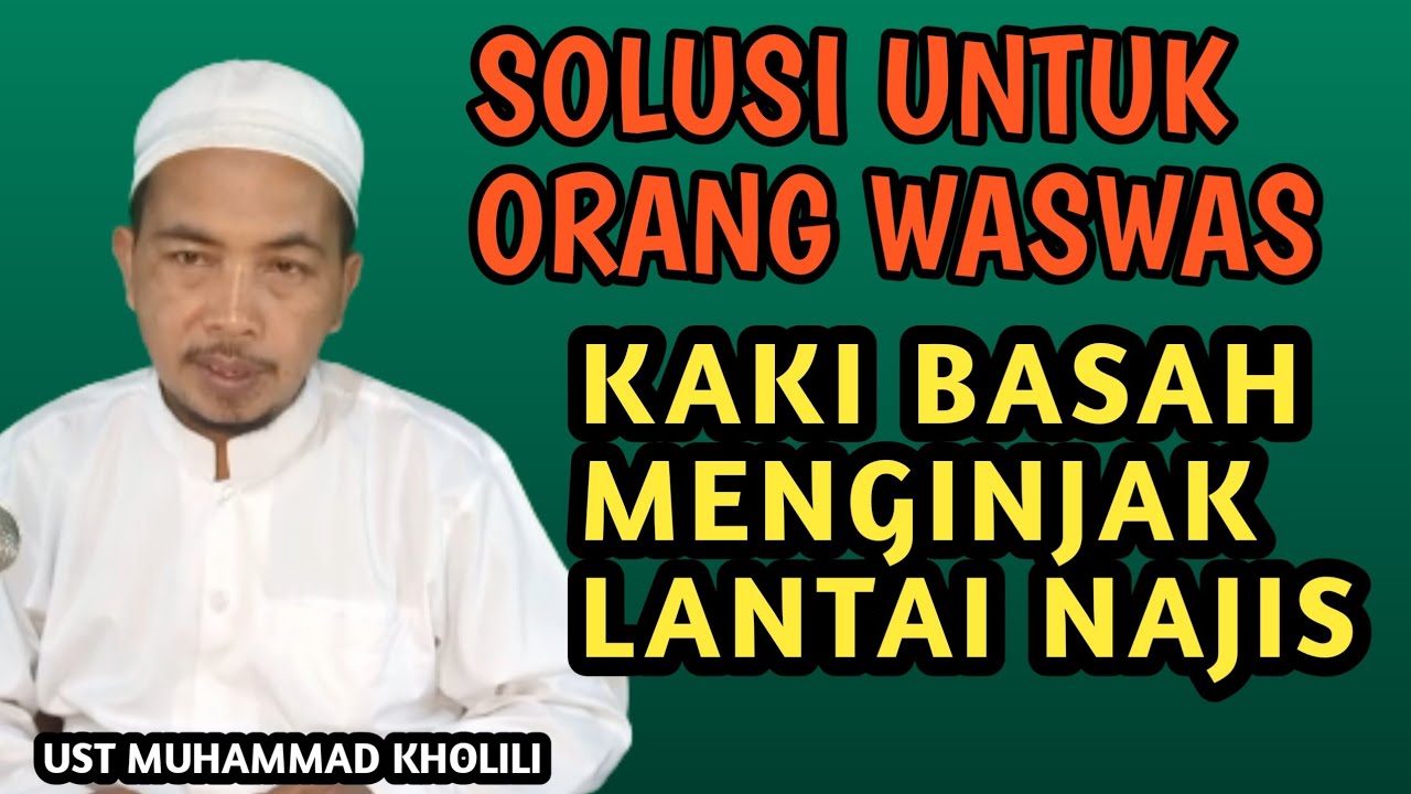 KAKI BASAH MENGINJAK LANTAI NAJIS , APAKAH JADI NAJIS ? SOLUSI UNTUK YANG WASWAS