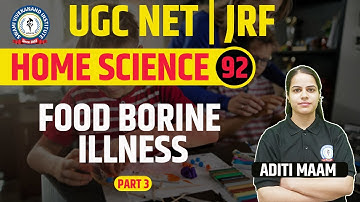 FOOD BORINE ILLNESS | PART 3 | HOME SCIENCE | LEC 92 | UGC NET 2023 | BY ADITI MAAM