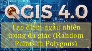 3.7.4.4_Tạo điểm ngẫu nhiên trong đa giác (Random Points in Polygons)