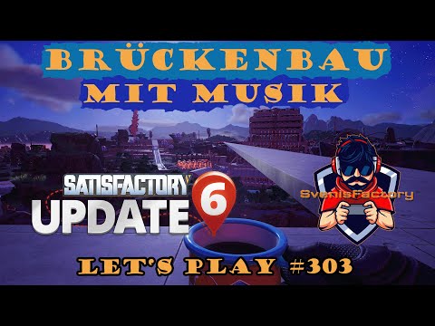 Satisfactory Let&#039;s Play 303 - Deutsch - Musikalischer Brückenbau