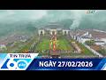 60 Giây Trưa 27/02/2026 - Tin Tức Mới Nhất 📺