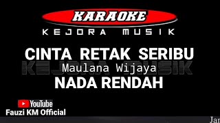 Maulana Wijaya-CINTA RETAK SERIBU [Karaoke//Lirik] NADA RENDAH PRIA