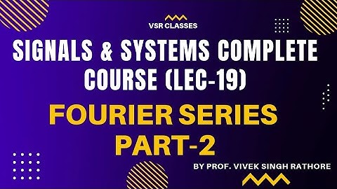 Fourier Series Explained in Hindi | Part-2 | SIGNAL AND SYSTEM COMPLETE COURSE (LEC 19) | GATE & ESE