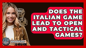 Does The Italian Game Lead To Open And Tactical Games? - The Board Game Xpert