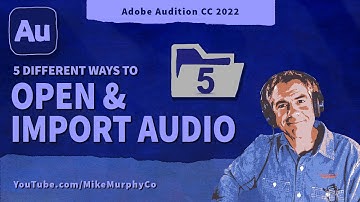 Adobe Audition: Open & Import Audio Files (5 Different Ways)