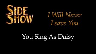 Side Show - I Will Never Leave You - Karaoke/Sing With Me: You Sing Daisy