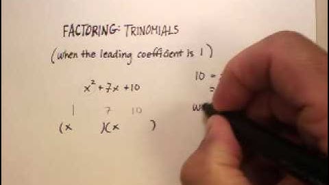 Factoring: Trinomials (Leading Coefficient is 1).wmv