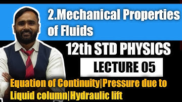 12th PHYSICS |MECHANICAL PROPERTIES OF FLUIDS|LECTURE 05|Equation of Continuity|Pressure due to ...