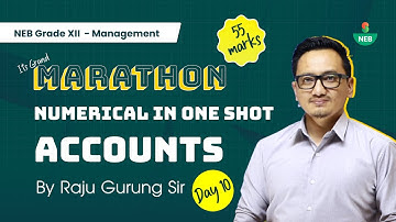 NEB Grade XII -  #Marathon Day 10 | Accountancy By Raju Gurung Sir  @EdusoftNEB