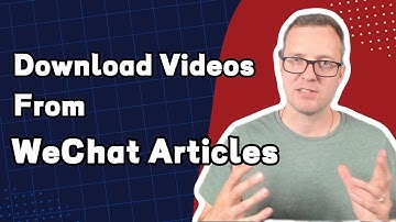 How to Download Videos From WeChat Articles