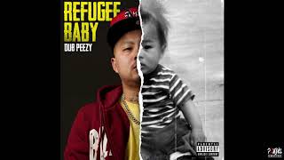 Dub Peezy - Refugee Baby (Official Audio)