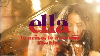 ELLA - Shakira Mebarak Ripoll "Te Aviso, Te Anuncio" by Daniela Padrón & Glenda del E