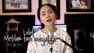 LOLOT - Metilar tan megatra cover by Emi