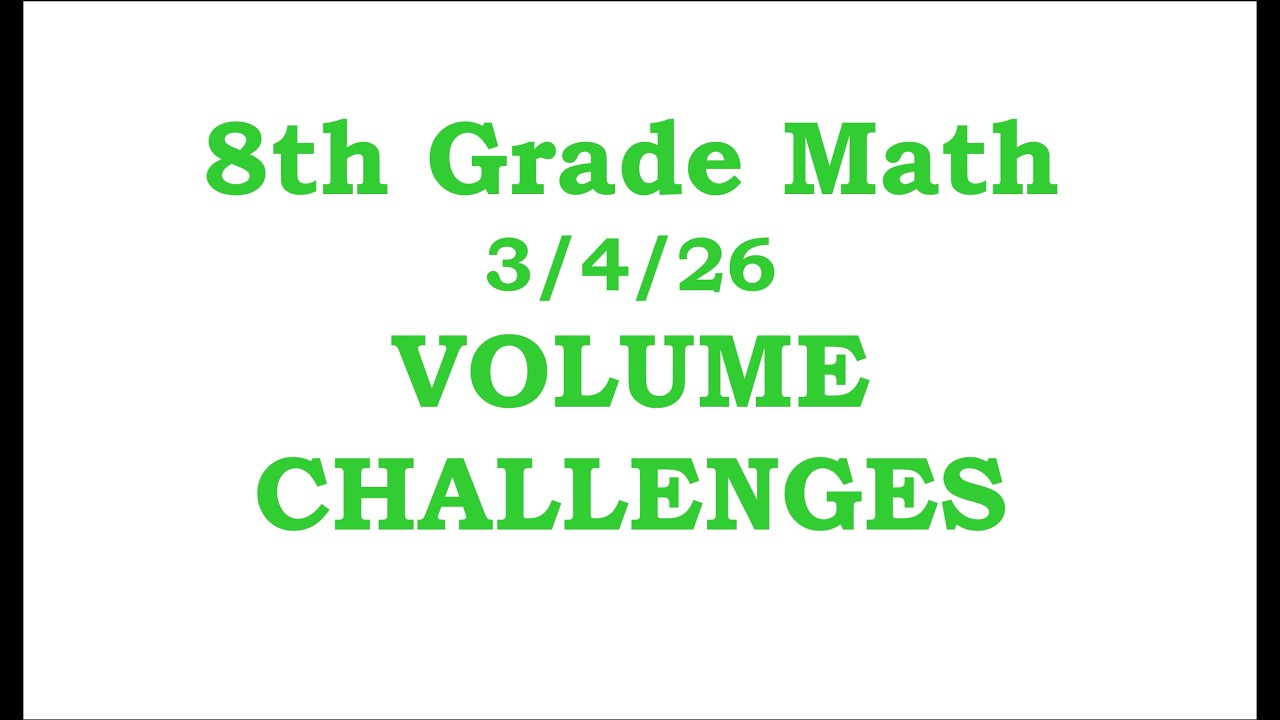 8th Grade Math Cluster I Day 12: Volume Challenges     3/4/26