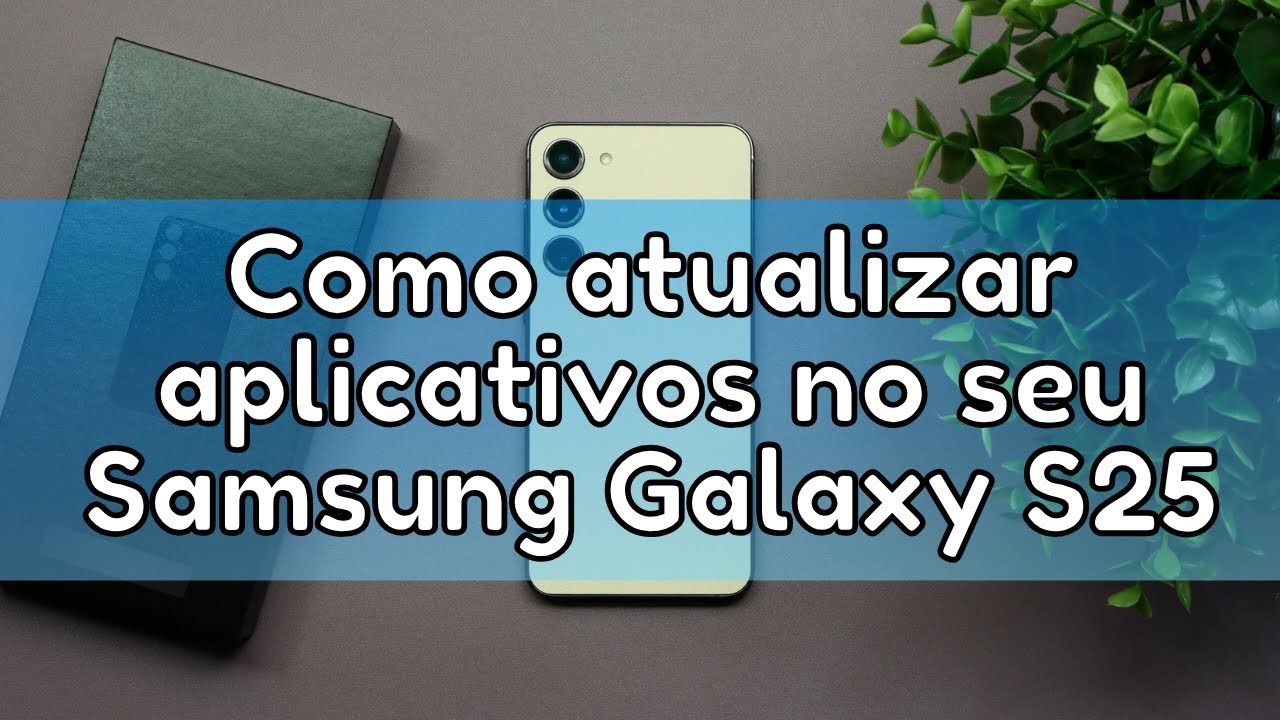 Como atualizar aplicativos no seu Samsung Galaxy S25 - YouTube