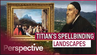 How Titian's Italian Landscapes Inspire Artists To This Day | Vistas Of Longing | Perspective