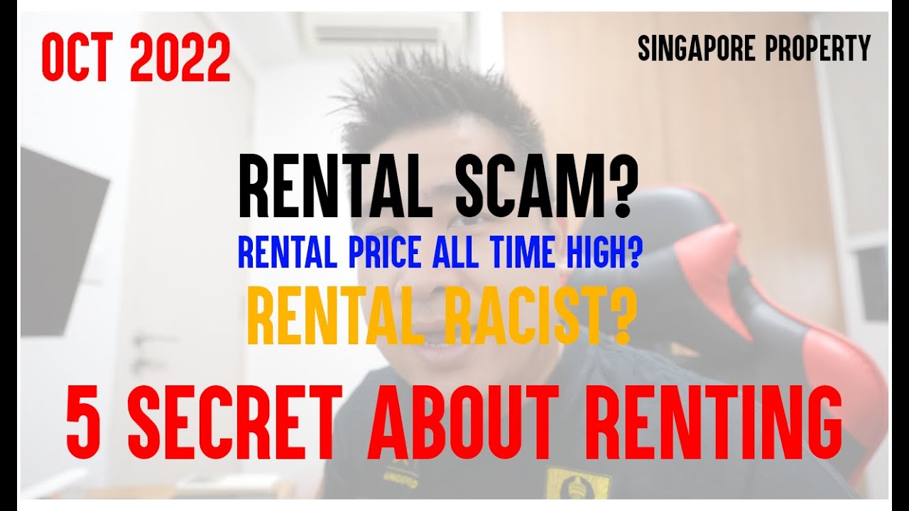 5 SECRETS ABOUT RENTAL IN SINGAPORE NOW! RENTAL SCAM? RACIST? PRICE GOING CRAZY
