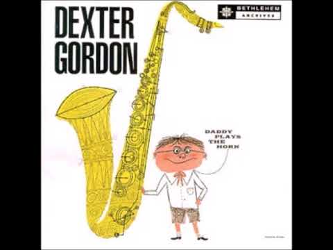 洋楽 Daddy Plays the Horn - Dexter Gordon Dexter Gordon - Daddy Plays The Horn ( Full Album ) - YouTube