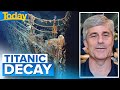 Mission to document the Titanic's decay | Today Show Australia