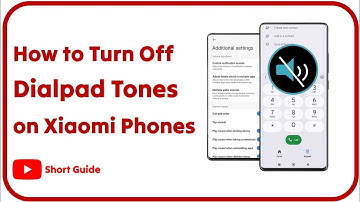 How to Disable Dialpad Tones on Xiaomi Phones | Step-by-Step Guide