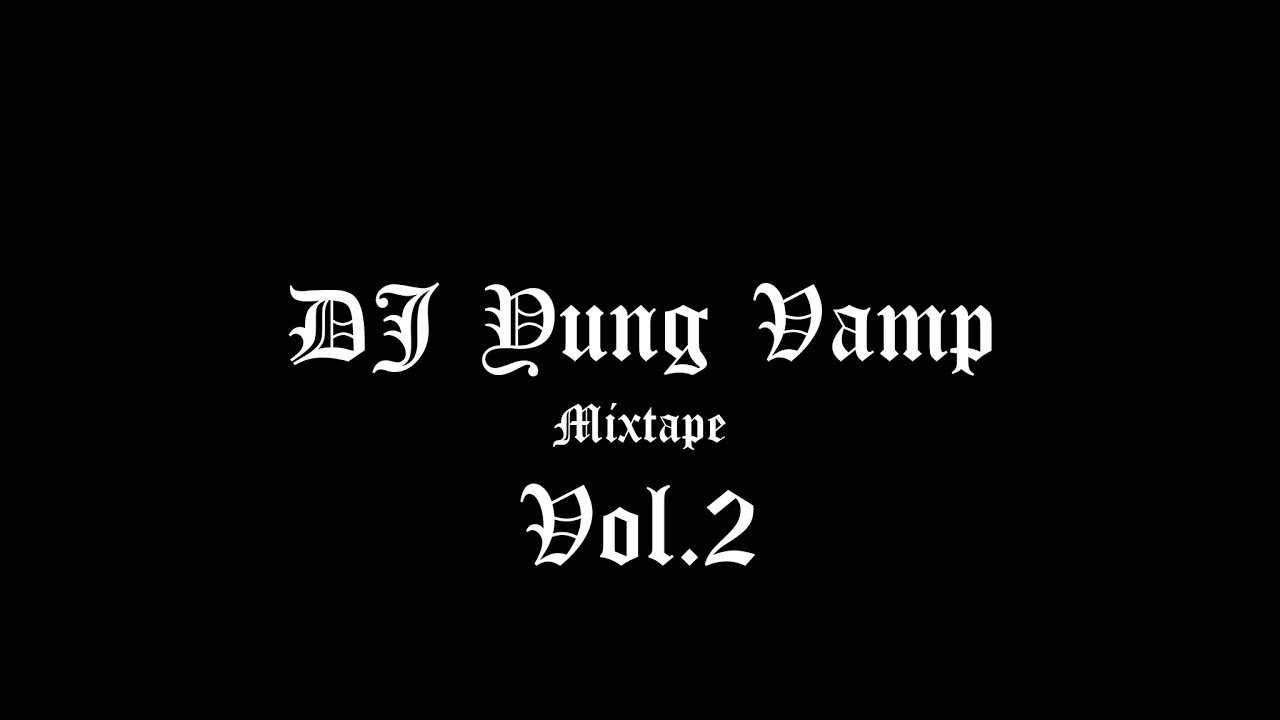 DJ YUNG VAMP MIXTAPE VOL.2