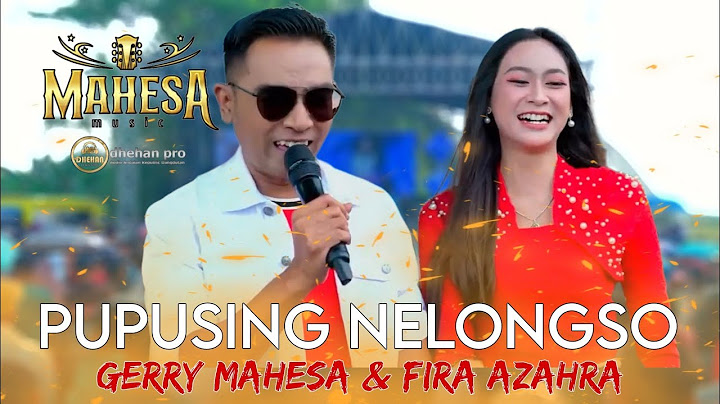 PUPUSING NELONGSO - GERRY MAHESA FT. FIRA AZAHRA - MAHESA MUSIC LIVE SAMBONGBANGI PURWODADI