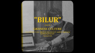 GRISNESS CULTURE - BILUR | #DiRumahAja Version