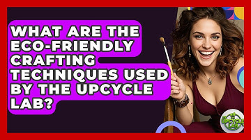 What Are the Eco-Friendly Crafting Techniques Used by The Upcycle Lab? - The Upcycle Lab