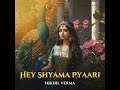 Hey Shyama Pyaari Mp3 Song