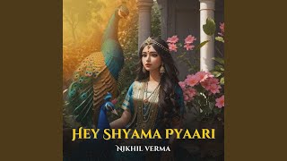 Hey Shyama Pyaari