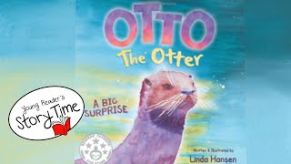 🦦 READ ALOUD STORY FOR KIDS: OTTO THE OTTER, A BIG SURPRISE by Linda Hansen | Story Time