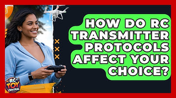 How Do RC Transmitter Protocols Affect Your Choice? - RC Toy Central