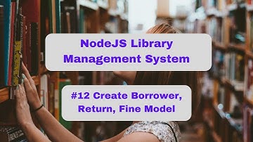 NodeJS Library Management System - #12 Create Borrower, Return, Fine Model