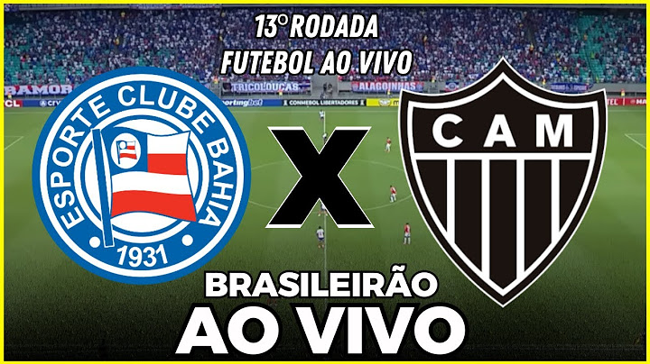 BAHIA X ATLÉTICO-MG AO VIVO | 13ª RODADA DO BRASILEIRÃO | CAMPEONATO BRASILEIRO 2025