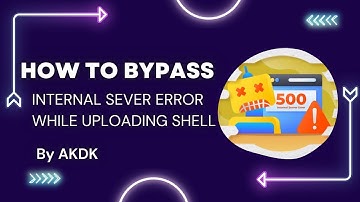 How To Bypass Internal Server Error While Uploading Shell By AkDk