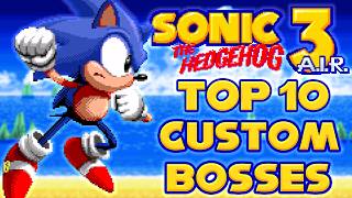 Top 10 Custom Bosses For Sonic 3 AIR