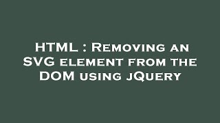 HTML : Removing an SVG element from the DOM using jQuery