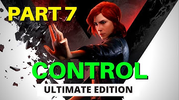 Control Ultimate Edition | Control Gameplay Walkthrough Part 7 | PS5 PS4 Control Review