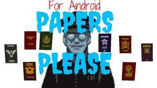 ➡Papers Please On Android Devices⬅ [LINK] Works, but not for all Devices