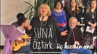 Suna Öztürk Üç Kız, Bir Ana 8 Mart Kadınlar Günü Dinletisinden 8 Mart 2018
