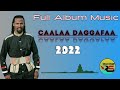 Caalaa Daggafaa Full Album Music (#oromomusic lovely #2022  ) Risaa Entertainment New Oromo Music Mp3 Song