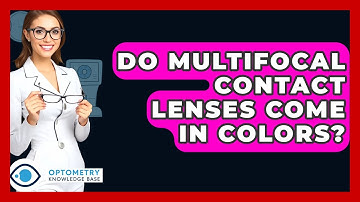 Do Multifocal Contact Lenses Come in Colors? - Optometry Knowledge Base