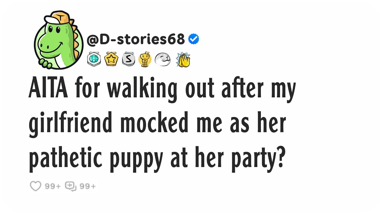 AITA for walking out after my girlfriend mocked me as her pathetic puppy at her party?