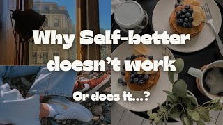 Why Self-Better Doesnt Work